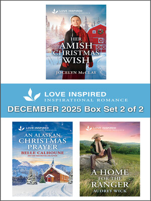 cover image of Love Inspired December 2025--Box Set 2 of 2/Her Amish Christmas Wish/An Alaskan Christmas Prayer/A Home For the Ranger